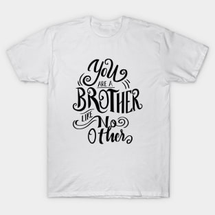 You are a brother like no other T-Shirt